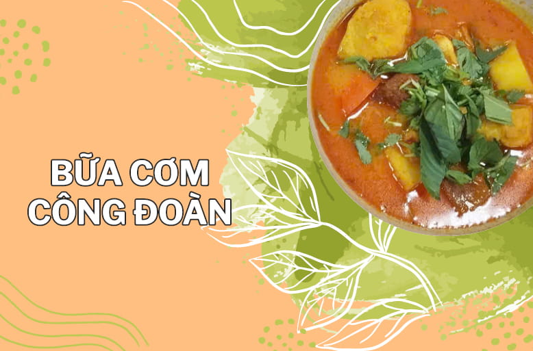 SỰ KIỆN “BỮA CƠM CÔNG ĐOÀN” – KỶ NIỆM 95 NĂM NGÀY THÀNH LẬP CÔNG ĐOÀN VIỆT NAM