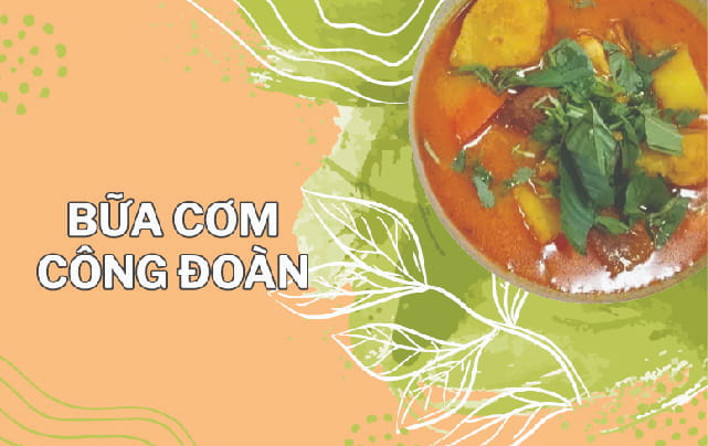 SỰ KIỆN “BỮA CƠM CÔNG ĐOÀN” – KỶ NIỆM 95 NĂM NGÀY THÀNH LẬP CÔNG ĐOÀN VIỆT NAM